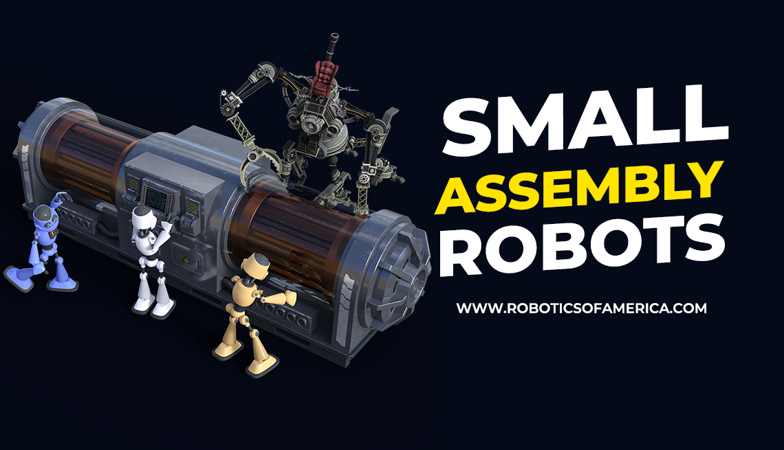 Small Assembly Robots Provide Companies With Big Benefits